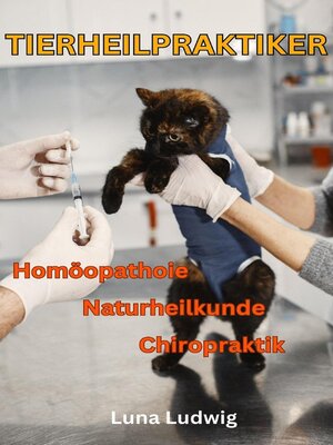 Tierheilpraktiker, Naturheilkunde, Homöopathie, Chiropraktik - ebook